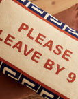 Please Leave By 9 Needlepoint Cushion