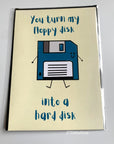 You turn my floppy disk into a hard disk dirty computing tech stem science anniversary valentines card