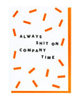 Always Shit On Company Time - New Job or Leaving Card