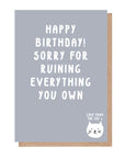 Sorry For Ruining Everything You Own Birthday Card From The Cat