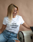 I Have Terrible Ideas Cotton T Shirt