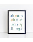 Dream About Lovely Things Greens Print