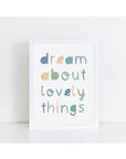 Dream About Lovely Things Greens Print