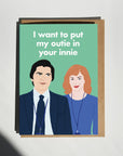 I Want To Put My Outie In Your Innie Helly and Mark Severance Card - Anniversary Valentines