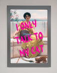 I Only Talk To My Cat Framed Wall Art, premium stylish home decor for cat lovers, trending best-selling humorous artwork by Zestio at brixbailey.com
