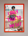 Premium I Only Talk To My Cat Framed Wall Art, stylish home decor for cat lovers, luxury statement piece, trending best-selling artwork by Zestio at brixbailey.com