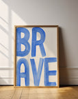 Brave Typography Art Print