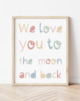 We Love You to the Moon and Back Print