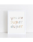 You Are Super Duper Neutrals Print