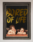 Bored Of Life Foil Print