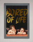 Bored Of Life Foil Print