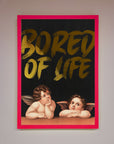Bored Of Life Foil Print