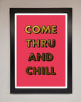 Come Thru and Chill Foil Print