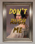 Dont Rush Me Foil Print