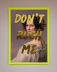 Dont Rush Me Foil Print