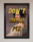 Dont Rush Me Foil Print