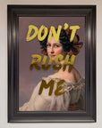 Dont Rush Me Foil Print
