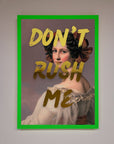 Dont Rush Me Foil Print