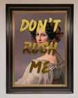 Dont Rush Me Foil Print
