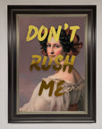 Dont Rush Me Foil Print