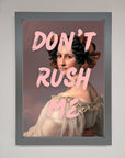 Don'T Rush Me Please Framed Poster