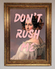 Don'T Rush Me Please Framed Poster