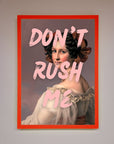 Don'T Rush Me Please Framed Poster
