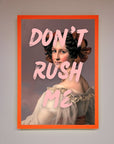 Don'T Rush Me Please Framed Poster