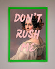 Don'T Rush Me Please Framed Poster