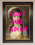 I Dont Care I Love It Framed Print