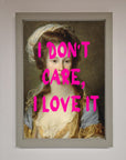 I Dont Care I Love It Framed Print