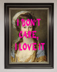 I Dont Care I Love It Framed Print