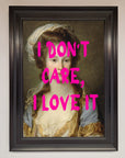 I Dont Care I Love It Framed Print