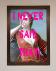 I Never Said That Framed Print