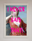 I Never Said That Framed Print