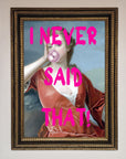 I Never Said That Framed Print