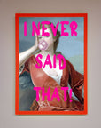 I Never Said That Framed Print