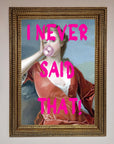 I Never Said That Framed Print