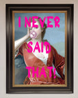 I Never Said That Framed Print