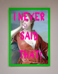 I Never Said That Framed Print