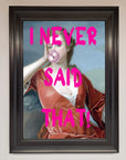 I Never Said That Framed Print