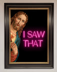 I Saw That Framed Print