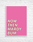 Now Then Mardy Bum Wall Art Print