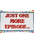 Just One More Episode - Slogan Needlepoint Pillow