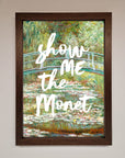 Show Me The Monet Framed Poster