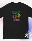 Growth takes time plant/flower growth graphic unisex t-shirt
