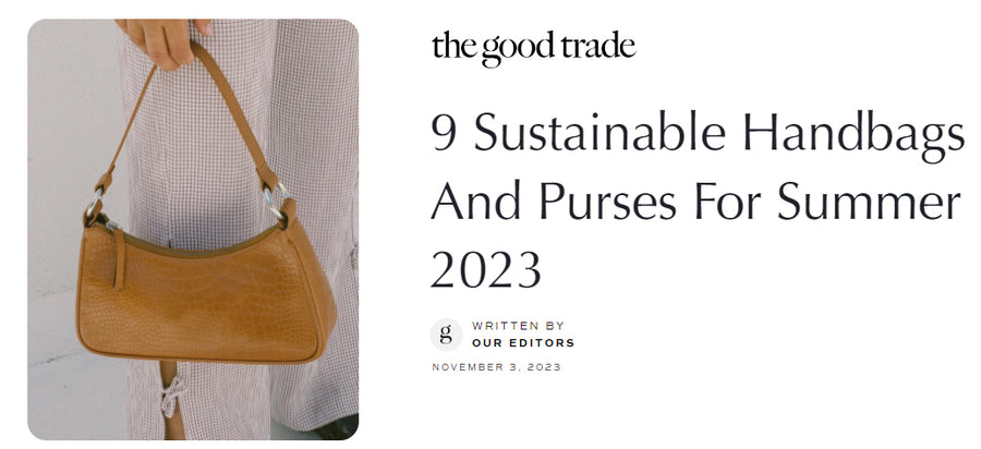 Brix + Bailey recommned: Read 9 sustainable Handbags and Purses 2023.Well worth a read with a good cup of coffee and a croissant. From The Good Trade.com