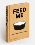 Feed Me: 50 Home Cooked Meals for your Dog by Liviana Prola