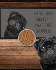 Pug Pet Bowl Mat – "Watch How Quickly I Make This Disappear!"