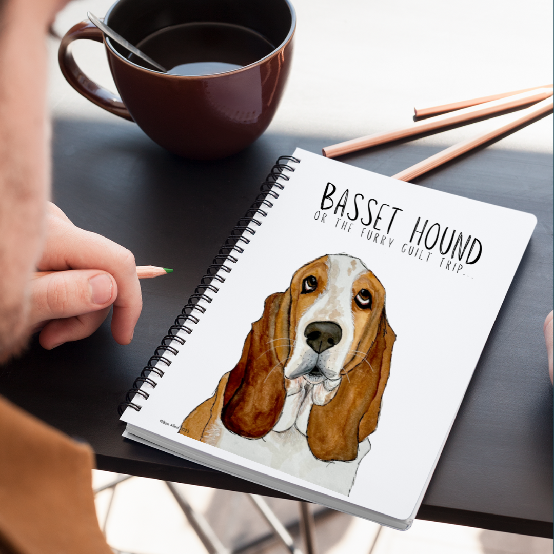 The Basset Hound’s Diary (Or Your Notebook)– Guilt Trips &amp; Snooze Sessions